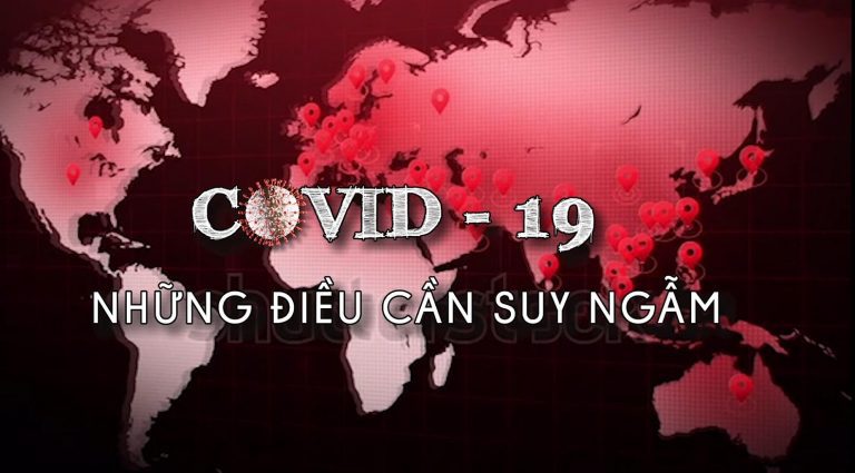 COVID 19 – NHỮNG ĐIỀU CẦN SUY NGẪM